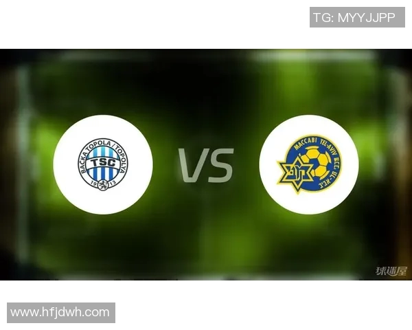 特拉维夫马卡比迎战佩球队的精彩对决分析与赛前预测